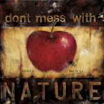 Don't Mess With Nature art print