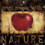 Don't Mess With Nature art print