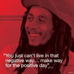 Bob Marley (I.Quote - Positive Day) art print