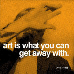 Art is what you can get away with giclee art print