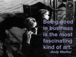 Being good in business is the most fascinating kind of art giclee art print