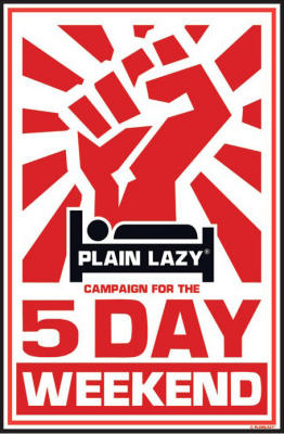 Plain Lazy (5 Day Weekend) art print by Maxi Posters